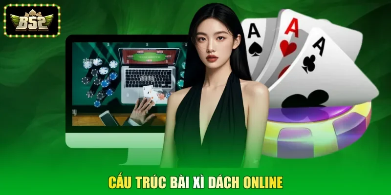 Cấu trúc bài Xì Dách online