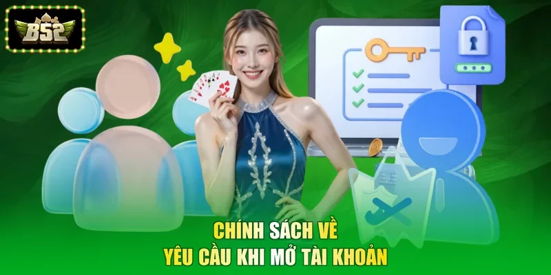 Chính sách về yêu cầu khi mở tài khoản