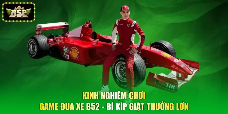 Kinh Nghiệm Chơi Game Đua Xe B52 - Bí Kíp Giật Thưởng Lớn