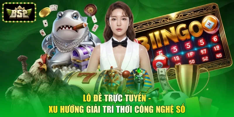 Lô Đề Trực Tuyến - Xu Hướng Giải Trí Thời Công Nghệ Số