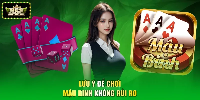 Lưu ý để chơi mậu binh không rủi ro