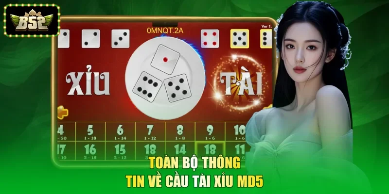 Toàn bộ thông tin về cầu tài xỉu md5